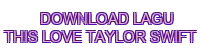 download lagu this love taylor swift